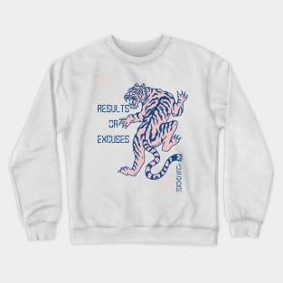 Results Or Excuses, Your Choice ,Pink Tiger Crewneck Sweatshirt